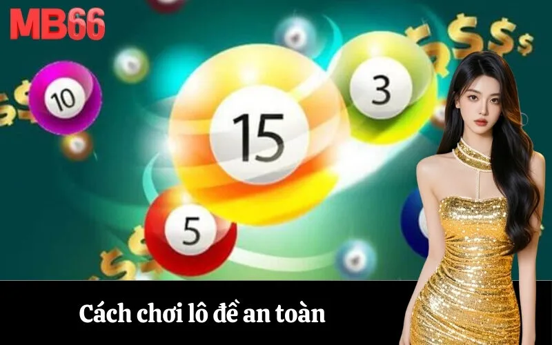 Cách chơi lô đề an toàn